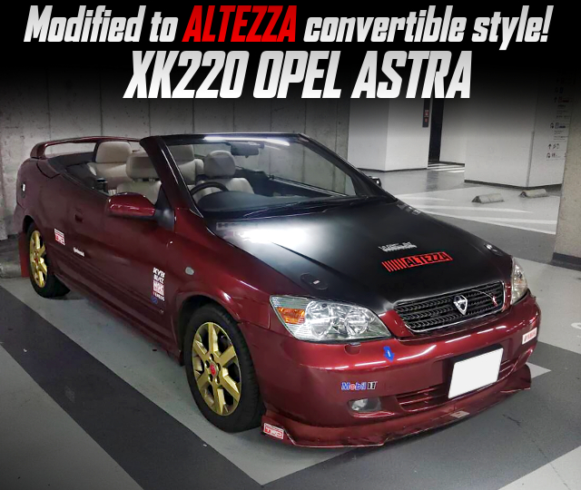 Modified to Altezza convertible style, of XK220 OPEL ASTRA.