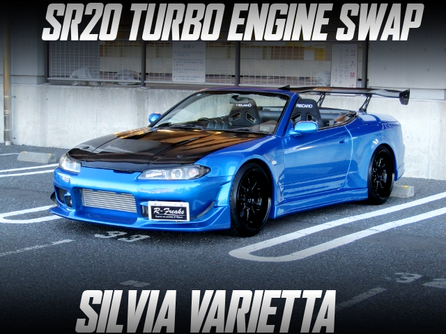 SR20 TURBO ENGINE swapped WIDEBODY SILVIA VARIETTA.