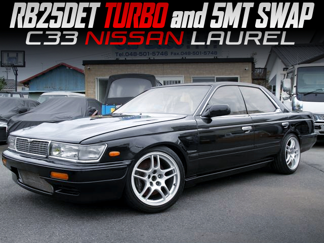 RB25DET TURBO and 5MT swapped C33 NISSAN LAUREL.