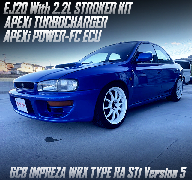 EJ20 With 2.2L STROKER KIT and APEXi TURBOCHARGER, in the GC8 IMPREZA WRX TYPE RA STi Version 5.