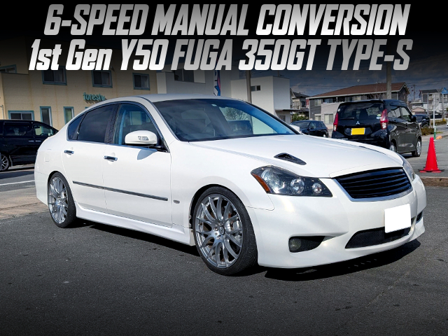 1st Gen Y50 FUGA 350GT TYPE-S with 6-SPEED MANUAL CONVERSION.