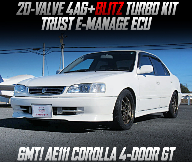 20-VALVE 4AG with BLITZ TURBO KIT and TRUST E-MANAGE ECU, in the AE111 COROLLA 4-DOOR GT of 6MT.