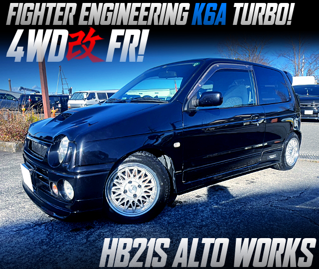 FIGHTER ENGINEERING K6A TURBO, Rear wheel drive conversion modified HB21S ALTO WORKS.