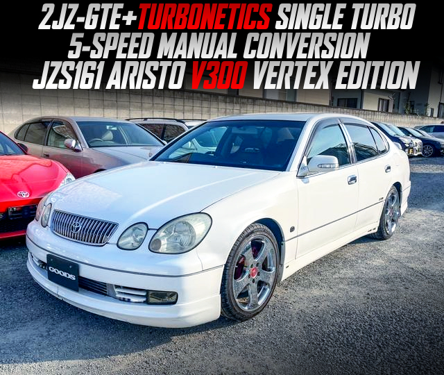 2JZ-GTE with TURBONETICS SINGLE TURBO, 5-SPEED MANUAL CONVERSION, in the JZS161 ARISTO V300 VERTEX EDITION.