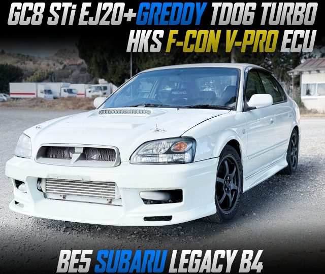 GC8 STi EJ20 with GREDDY TD06 TURBO and HKS F-CON V-PRO ECU, in the BE5 SUBARU LEGACY B4.