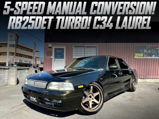 5-SPEED MANUAL CONVERSION in the C34 LAUREL of RB25DET turbo.