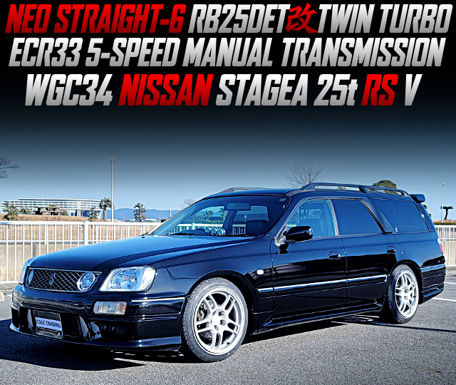 NEO STRAIGHT-6 RB25DET with TWIN TURBO and ECR33 5-SPEED MANUAL TRANSMISSION, in the WGC34 NISSAN STAGEA 25t RS V.