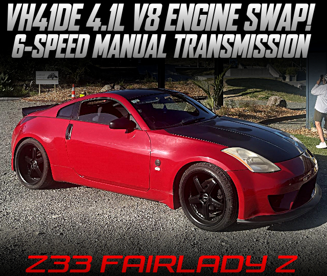 VH41DE 4100cc V8 swapped Z33 FAIRLADY Z of 6MT.