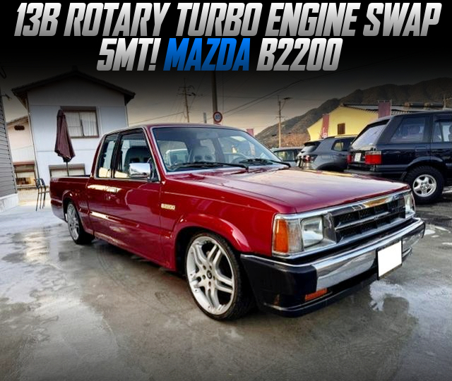 13B ROTARY TURBO ENGINE swapped MAZDA B2200 of 5MT.