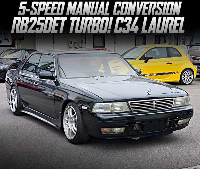 5-SPEED MANUAL CONVERSION, in the C34 LAUREL of RB25DET turbo engine.