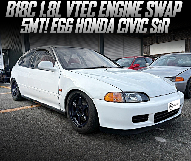 B18C VTEC engine swapped EG6 CIVIC SiR 2 of 5MT.