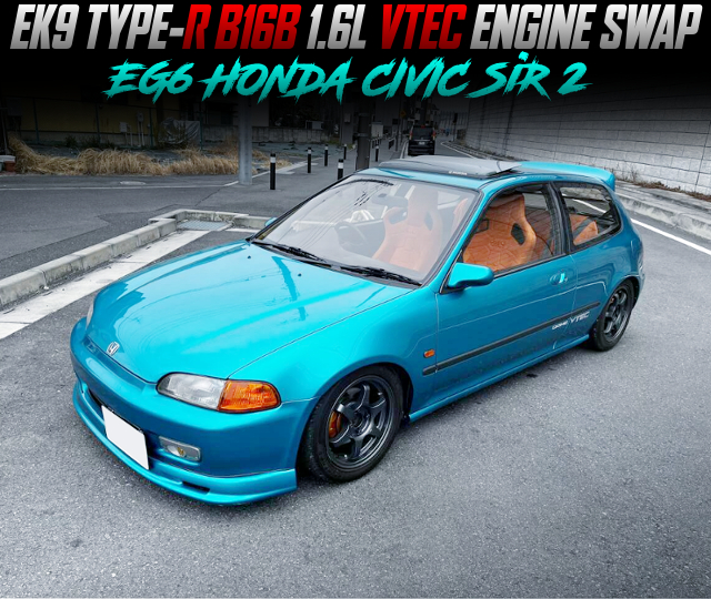 EK9 TYPE-R B16B 1.6L VTEC ENGINE swapped EG6 HONDA CIVIC SiR 2.