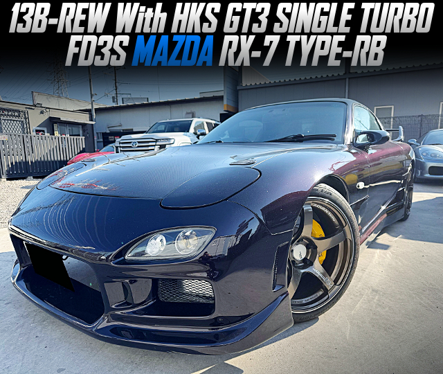 13B-REW With HKS GT3 SINGLE TURBO, in the FD3S MAZDA RX-7 TYPE-RB.