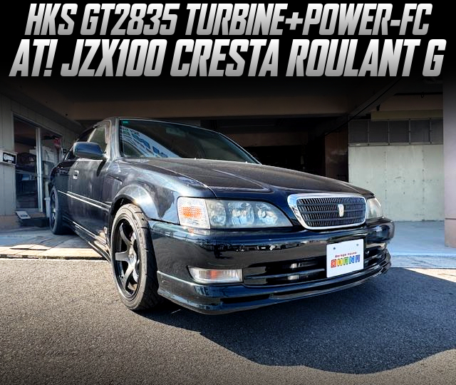 HKS GT2835 TURBINE with POWER-FC in the JZX100 CRESTA ROULANT G of AT.