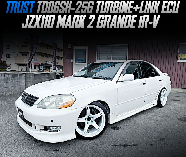 TRUST TD06SH-25G TURBINE with LINK ECU in the JZX110 MARK 2 GRANDE iR-V of Genuine 5MT.