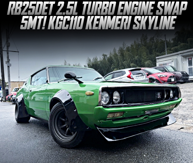 RB25DET 2.5L TURBO ENGINE swapped KGC110 KENMERI SKYLINE of 5MT.