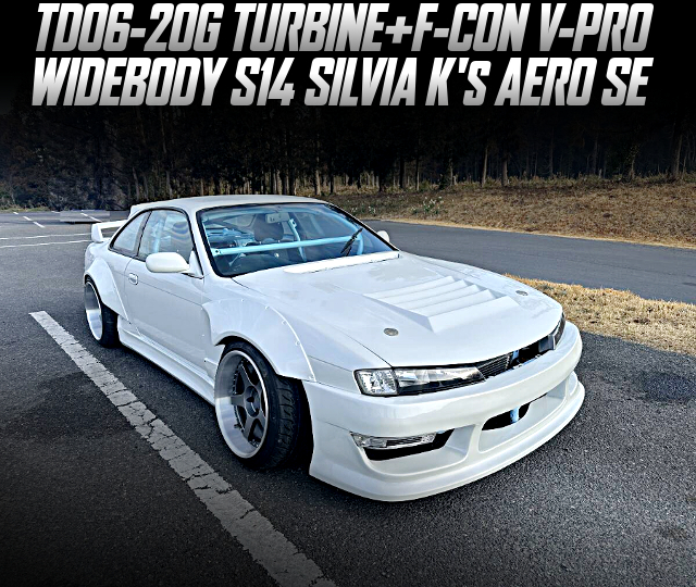 TD06-20G TURBINE and F-CON V-PRO in the WIDEBODY S14 SILVIA Ks AERO SE.