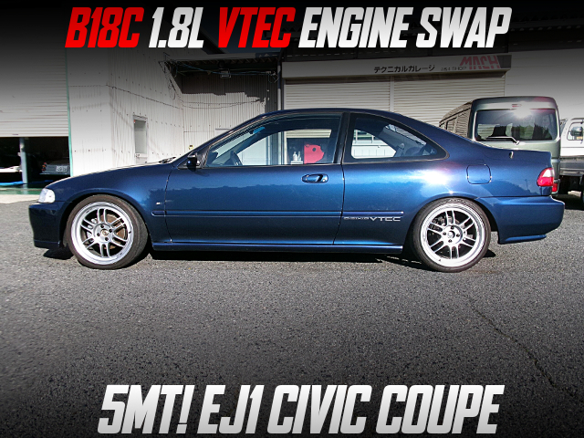 B18C 1.8L VTEC ENGINE swapped EJ1 CIVIC COUPE of 5MT.