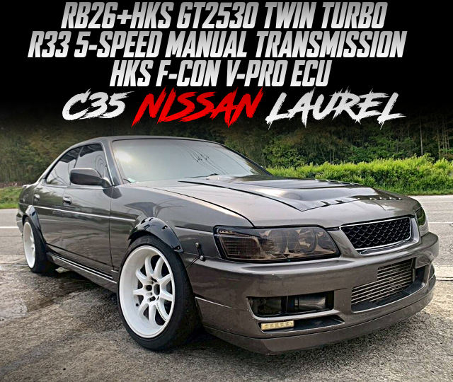 RB26 with HKS GT2530 TWIN TURBO, R33 5-SPEED MANUAL TRANSMISSION, HKS F-CON V-PRO ECU, in the C35 NISSAN LAUREL.