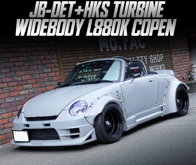 JB-DET with HKS TURBINE in the WIDEBODY L880K COPEN.