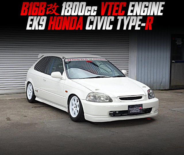 B16B 1.8L Stroker engine in the EK9 HONDA CIVIC TYPE-R.
