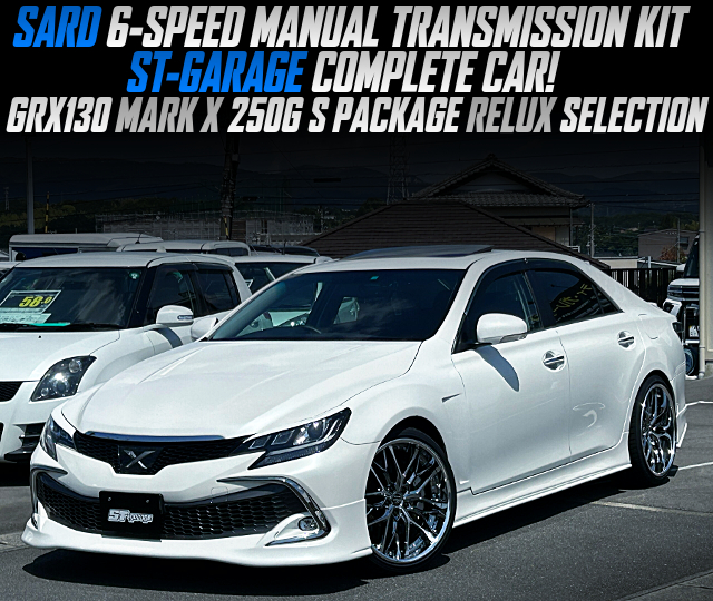 SARD 6-SPEED MANUAL TRANSMISSION KIT in the ST-GARAGE COMPLETE CAR of GRX130 MARK X 250G S PACKAGE RELUX SELECTION.