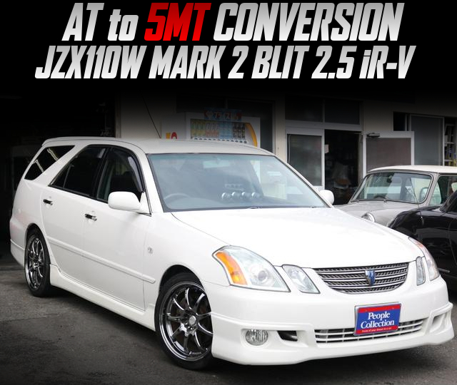 JZX110W MARK 2 BLIT 2.5 iR-V with AT to 5MT CONVERSION.