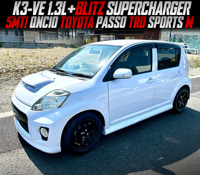 K3-VE 1.3L with BLITZ SUPERCHARGER, in the QNC10 TOYOTA PASSO TRD SPORTS M of 5MT.