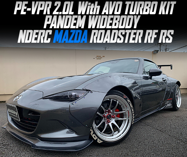 PE-VPR 2.0L With AVO TURBO KIT, in the PANDEM WIDEBODY NDERC ROADSTER RF RS.