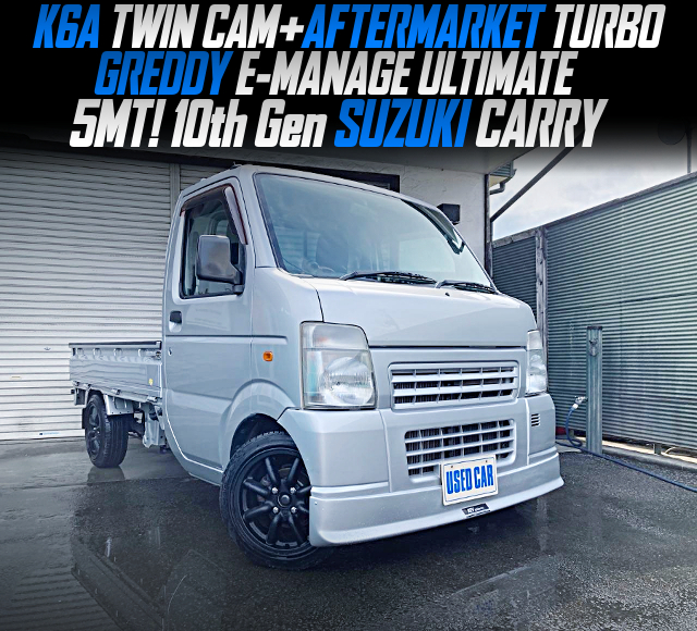 K6A TWIN CAM with AFTERMARKET TURBO, GREDDY E-MANAGE ULTIMATE, in the 10th Gen SUZUKI CARRY of 5MT.