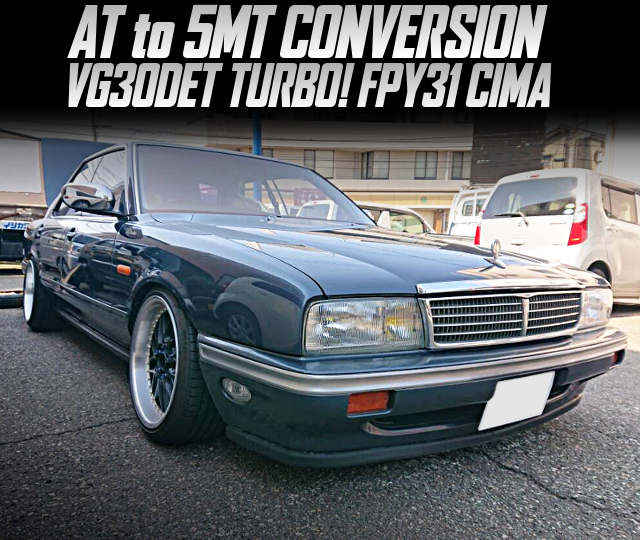 AT to 5MT CONVERSION, in the FPY31 CIMA of VG30DET TURBO!