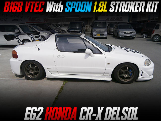 B16B VTEC With SPOON 1.8L STROKER KIT, in the EG2 CR-X DELSOL.