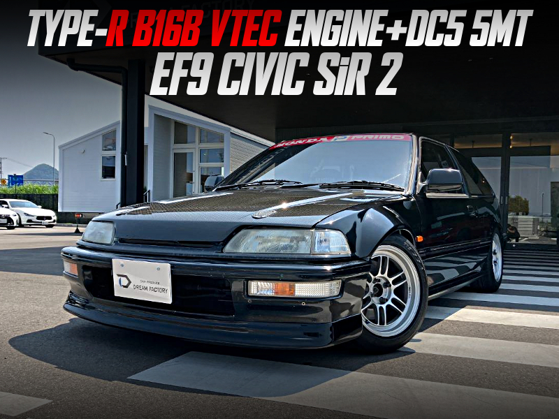 TYPE-R B16B VTEC ENGINE and DC5 5MT swapped EF9 CIVIC SiR 2.