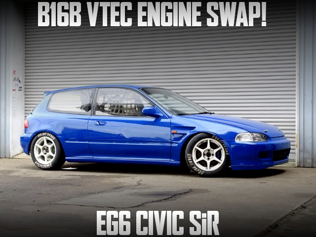 B16B swapped EG6 CIVIC SiR.