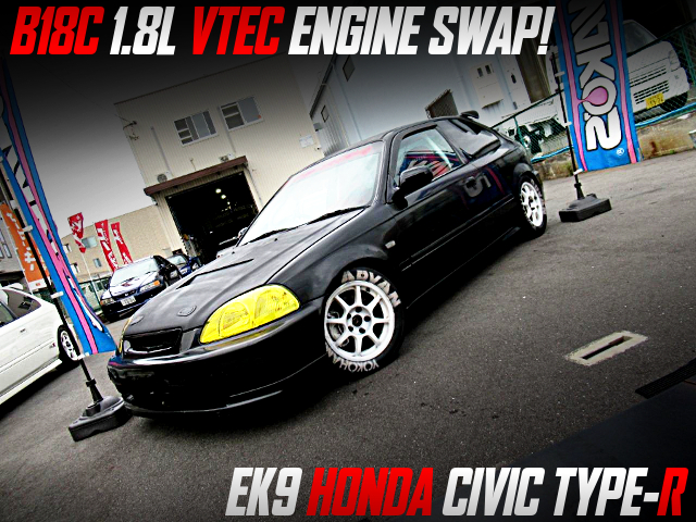 B18C VTEC engine swapped EK9 CIVIC TYPE-R.