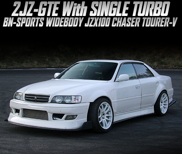 2JZ-GTE With SINGLE TURBO, in the BN-SPORTS WIDEBODY JZX100 CHASER TOURER-V.