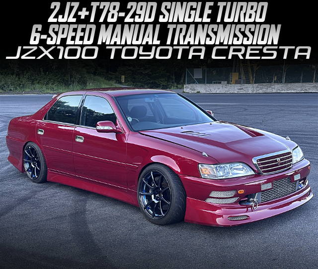 2JZ with T78-29D SINGLE TURBO, and 6-SPEED MANUAL TRANSMISSION, in the JZX100 TOYOTA CRESTA.