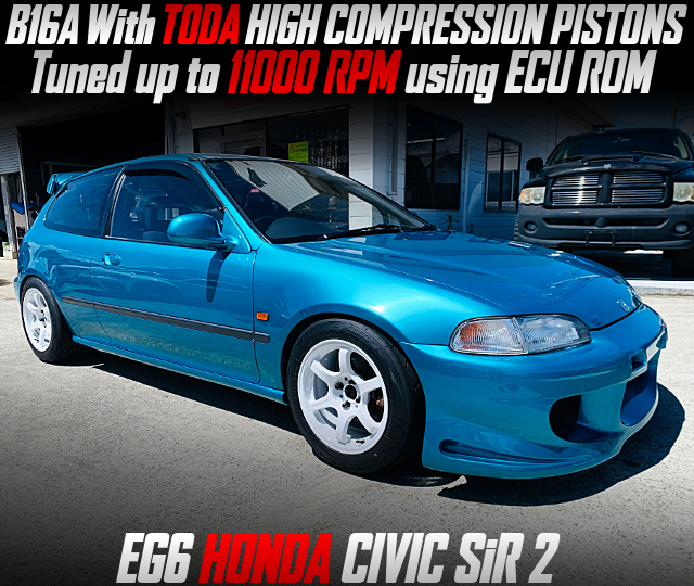 B16A With TODA HIGH COMPRESSION PISTON, Tuned up to 11000 RPM using ECU ROM, With EG6 HONDA CIVIC SiR 2.