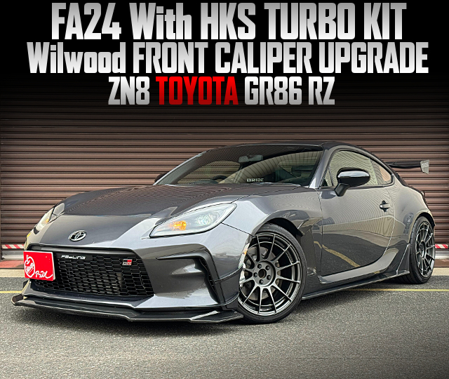 FA24 With HKS TURBO KIT, Wilwood FRONT CALIPER UPGRADE, in the ZN8 TOYOTA GR86 RZ.
