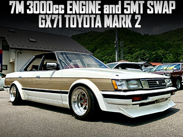 7M 3000cc ENGINE and 5MT swapped GX71 TOYOTA MARK 2.