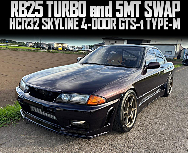 RB25 TURBO and 5MT swapped HCR32 SKYLINE 4-DOOR GTS-t TYPE-M.
