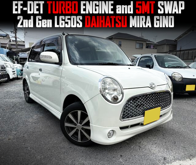 EF-DET TURBO ENGINE and 5MT swapped 2nd Gen L650S DAIHATSU MIRA GINO.