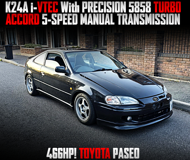K24A i-VTEC With PRECISION 5858 TURBO, and ACCORD 5-SPEED MANUAL TRANSMISSION, in the TOYOTA PASEO.