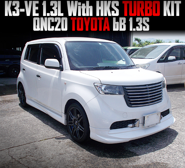K3-VE 1.3L With HKS TURBO KIT, in the QNC20 TOYOTA bB 1.3S.