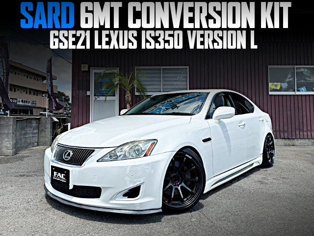 GSE21 LEXUS IS350 VERSION L With SARD 6MT CONVERSION KIT.