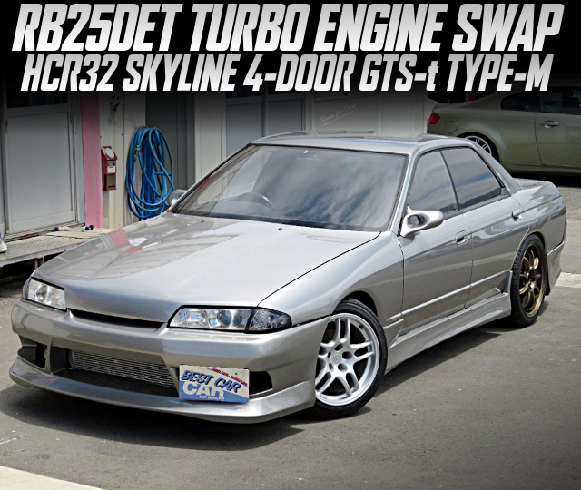 RB25DET TURBO ENGINE Swapped HCR32 SKYLINE 4-DOOR GTS-t TYPE-M.