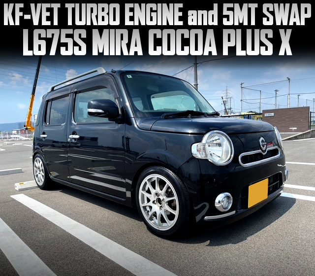 KF-VET TURBO ENGINE and 5MT swapped L675S MIRA COCOA PLUS X.