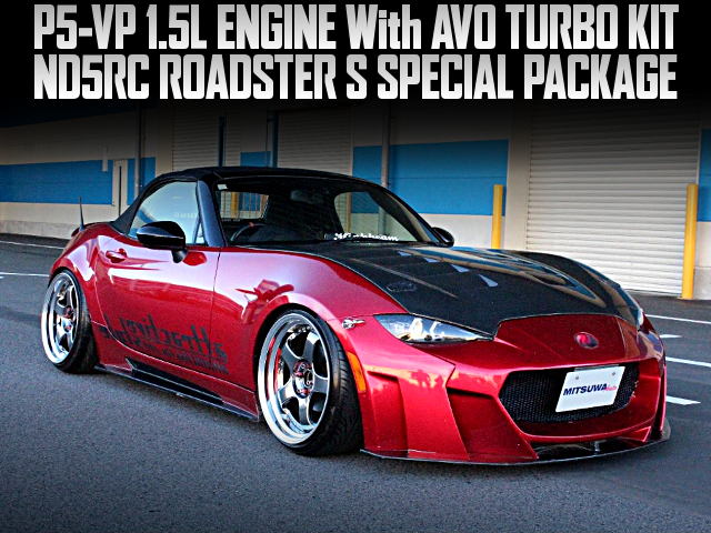 P5-VP 1.5L ENGINE With AVO TURBO KIT, in the ND5RC ROADSTER S SPECIAL PACKAGE.