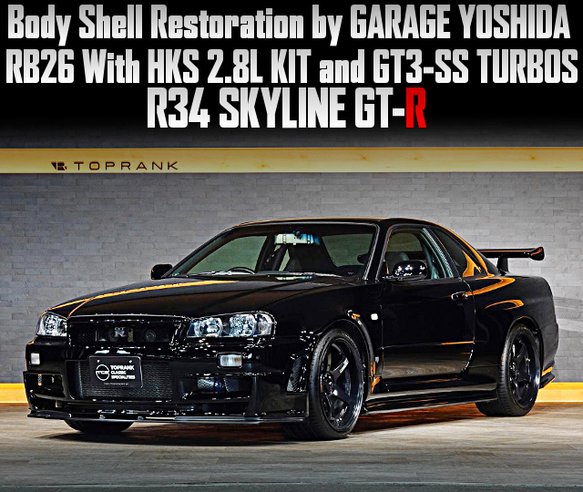 R34 SKYLINE GT-R to Body Shell Restoration by GARAGE YOSHIDA, and RB26 With HKS 2.8L KIT and GT3-SS TURBOS.