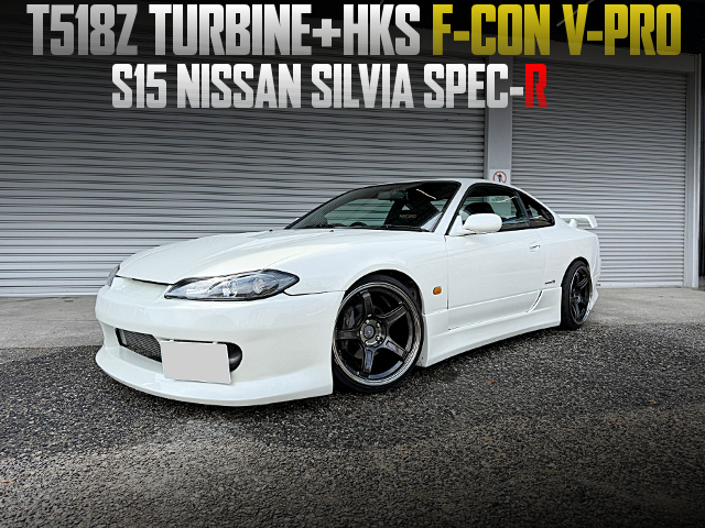 T518Z TURBINE and HKS F-CON V-PRO, in the S15 NISSAN SILVIA SPEC-R.
